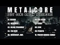 Download Lagu METALCORE FULL ALBUM || BEST SONG ALBUM METALCORE INDONESIA