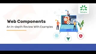 Web Components in Angular World - Webinar WalkingTree Technologies