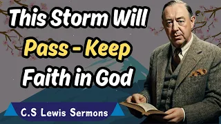 This Storm Will Pass - Keep Faith In God | C.S. Lewis