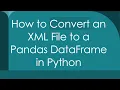 How to Convert an XML File to a Pandas DataFrame in Python