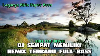 Download DJ SEMPAT MEMILIKI REMIX TERBARU FULL BASS MP3