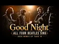 The Beatles - Good Night Take 10 All Four Beatles Sing