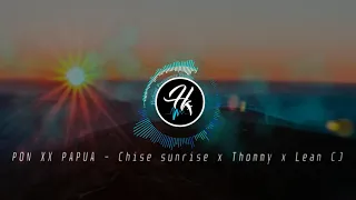 Download PON XX PAPUA_Chise sunrise x Thommy x Lean CJ MP3