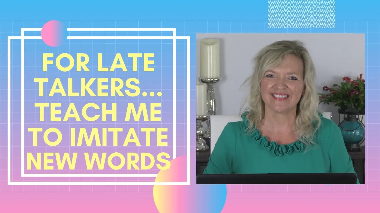 Teach Me To Imitate Words | Late Talker | Speech Therapy |Laura Mize..teachmetotalk