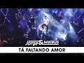 Download Lagu Jorge \u0026 Mateus - Tá Faltando Amor - [DVD Ao Vivo Em Goiânia] - (Clipe Oficial)