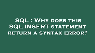 SQL Why does this SQL INSERT statement return a syntax error