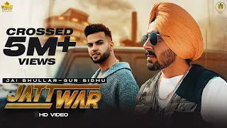 JATT WAR - Jai Bhullar Ft. Gur Sidhu | Jassa Dhillon | Official Video | New Punjabi Song 2020