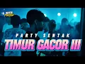 Download Lagu PARTY SENTAK🌴TIMUR GACOR III (M4N PROJEK) BASS GACOR 2025