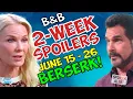 Bold and Beautiful 2-Week Spoilers June 15-26 Brooke Goes BERSERK Bill s New SCHEME Soap Dirt