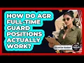 How Do AGR Full-time Guard Positions Actually Work - The Frontline Guardians