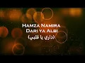 Hamza Namira - paroles Dari Ya Alby  كلمات)  داري يا قلبي)