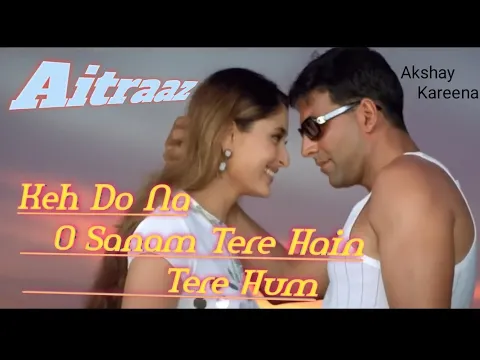 Download MP3 Keh Do Na O Sanam Tere Hain Tere Hum | 💕90's Hits Song💕 | Aitraaz | Akshay Kumar | Kareena Kapoor