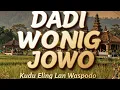 Lagu 🎵Dadi Wong Jowo Kudu Eling Lan Waspodo - Lagu jowo Religi
