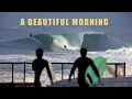 Lagu A Morning of Big, Fast, Barreling Waves