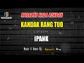 Download Lagu KARAOKE KANDAK RANG TUO NADA RENDAH - IPANK