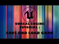UNREAL ENGINE 4 SAVE AND LOAD GAME
