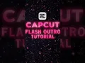 CapCut Flash Outro Tutorial Smooth Outro