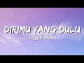 Lagu Anggis Devaki - DIRIMU YANG DULU (Lyric Video)