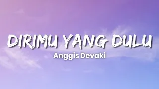 Download Anggis Devaki - DIRIMU YANG DULU (Lyric Video) MP3