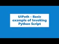 UIPATH Basic example of Invoking Python Script