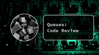 Code Review for Queues