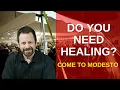 Do you need Healing Come to Modesto April 18 23