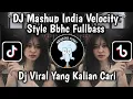 Download Lagu DJ MASHUP INDIA VELOCITY STYLE BBHC FULLBASS VIRAL TIKTOK 2025