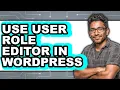 How to Use User Role Editor in WordPress - Full Guide
