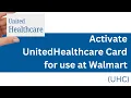 activate uhc com How to Activate UnitedHealthcare UHC Card for use at Walmart