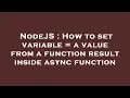 NodeJS How to set variable a value from a function result inside async function