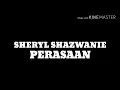 Download Lagu Sheryl Shazwanie - Perasaan (Lirik)