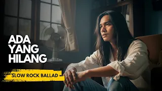 ada yang hilang ipang lazuardi slow rock ballad cover lyrics emotional version 