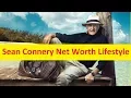 Sean Connery Net Worth Cars House Private Jets and Luxurious Lifestyle