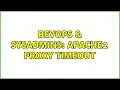 DevOps SysAdmins Apache2 Proxy timeout 9 Solutions