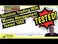 Random Trading With Money Management Tested 100X