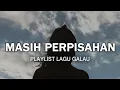 Download Lagu Playlist Lagu Galau untuk Kamu yang Sedang Perpisahan (Lirik)