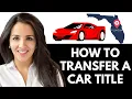 How to Transfer a Car Title in Florida