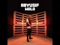 Abyusif - WALA (Prod. by NGM) Official Audio l أبيوسف - ولا