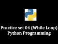 Practice Set 04 while-loop - Python Programming LearnWithMrRJ