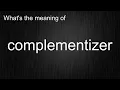 What s the meaning of complementizer How to pronounce complementizer