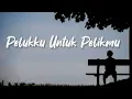 Download Lagu Pelukmu untuk pelikmu - fiersa besari (Lyrics)  #musik #fiersabesari #musiclyrics