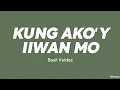 Download Lagu Basil Valdez — Kung Ako'y Iiwan Mo (LYRICS)