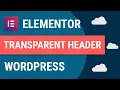 How To Make A Transparent Sticky Header Using Elementor On Wordpress FREE