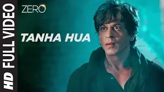 ZERO Tanha Hua Full Song Shah Rukh Khan Anushka Sharma Jyoti N Rahat Fateh Ali Khan  ZERO Tanha Hua Full Song Shah Rukh Khan Anushka Sharma Jyoti N Rahat Fateh Ali Khan