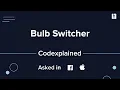 Bulb Switcher - Asked in Apple Facebook