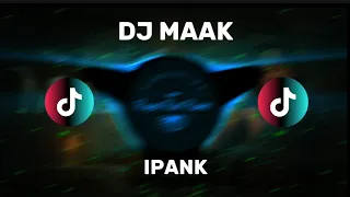dj maak ipank dj terbaru full bass viral di tiktok 2026 