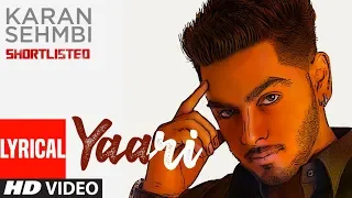 Yaari (Full Lyrical Song) Karan Sehmbi | Shortlisted | Dj Vishal | Nav Maan | Punjabi Songs