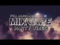 PARTY VIBES ( MIXTAPE ) BYFATRAPOTABUGA - FULL BONGKAR!!!