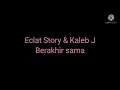 Download Lagu Eclat Story' \u0026 Kaleb J (Berakhir Sama)