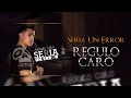 Seria Un Error -  Regulo Caro